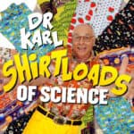 Shirtloads of Science – Dr. Karl